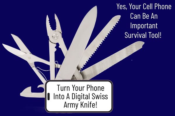 How To Turn Your Cell Phone Into An Important Prepper Tool During Emergencies 