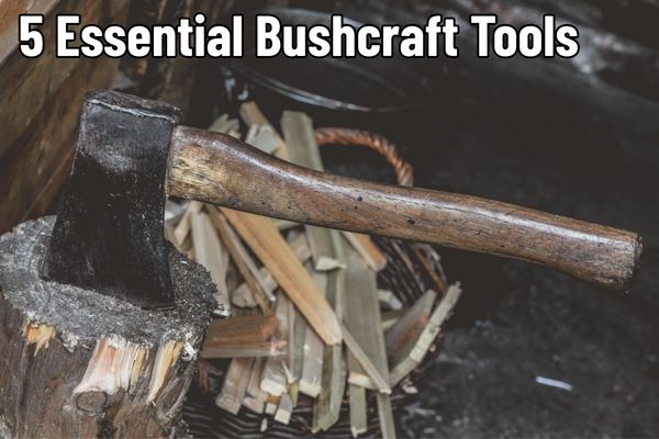 5 Essential Bushcraft Tools: The Prepper’s Arsenal 