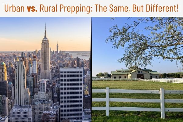 What’s The Difference Between Urban And Rural Prepping? 